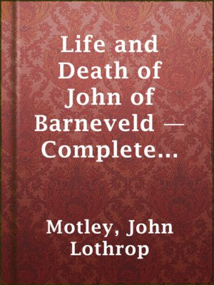 cover image of Life and Death of John of Barneveld — Complete (1609-1623)